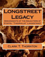 Longstreet Legacy: Descendants of the Daughters of Stoffel Theophilus Langestraet 146795621X Book Cover