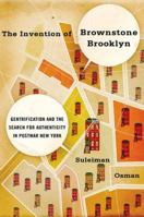 The Invention of Brownstone Brooklyn: Gentrification and the Search for Authenticity in Postwar New York 0199930341 Book Cover