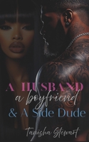 A Husband, a Boyfriend, & a Side Dude 1798759845 Book Cover