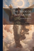 The Book of Revelation: An Exposition 1022161474 Book Cover
