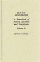 Jewish Genealogy: A Sourebook of Family Histories and Genealogiies, Vol. 2 0824020367 Book Cover