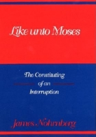 Like Unto Moses: The Constituting of an Interruption (Indiana Studies in Biblical Literature) 025334090X Book Cover
