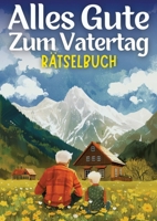 Alles Gute zum Vatertag - Rätselbuch Vatertagsgeschenk: Vatertagsgeschenk für Papa, Opa, Ehemann, Bruder, Vater, Onkel, Großvater, Kollege Großdruck R 3384188101 Book Cover