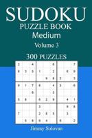 300 Medium Sudoku Puzzle Book: Volume 3 1542573378 Book Cover