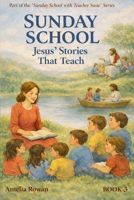 Sunday School: Jesus' Stories That Teach : Sunday School with Teacher Susie Series 1971389021 Book Cover