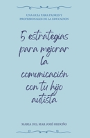 5 Estrategias para mejorar la comunicación con tu hijo autista (Spanish Edition) B0F5QG356G Book Cover