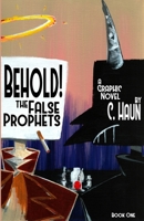 Behold! The False Prophets: Book One 1667167502 Book Cover