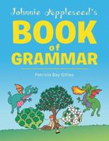 Johnnie Appleseed's Book of Grammar 1491895462 Book Cover