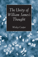 The Unity of William James's Thought 0826513875 Book Cover