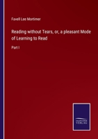 Reading without Tears, or, a pleasant Mode of Learning to Read: Part I 3752555009 Book Cover