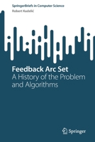 Feedback Arc Set: A History of the Problem and Algorithms 3031105141 Book Cover