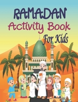 Ramadan Activity Book For Kids: A Fun and Creative Workbook For Learning, Coloring, Mazes, Sudoku Puzzles, Word Search and More ! Perfect Gift For ... of Ramadan B091F5SP6Z Book Cover