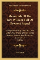 Memorials Of The Rev. William Bull Of Newport Pagnel: Compiled Chiefly From His Own Letters And Those Of His Friends, Newton, Cowper And Thornton, 1738-1814 0548699119 Book Cover