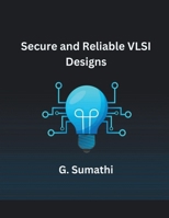 Secure and Reliable VLSI Designs B0CQLG1C7B Book Cover