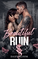 Beautiful Ruin: Dark Mafia Romance - Deutsche Ausgabe (Beautifully Broken - Deutsche Ausgabe) (German Edition) B0GWLWLDMN Book Cover