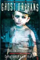 Ghost Orphans: Stories from Children of the Grave 1540879933 Book Cover