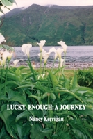 Lucky Enough: A Journey 1733556761 Book Cover