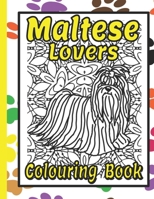 Maltese Lovers Colouring Book: maltese dog gifts B08JB7MD4Q Book Cover