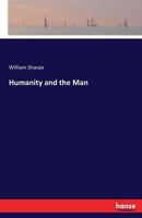 Humanity and the Man: A Poem 3337206557 Book Cover