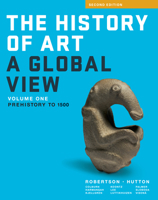 The History of Art: A Global View: Prehistory to 1500 0500844216 Book Cover