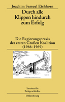 Durch Alle Klippen Hindurch Zum Erfolg: Die Regierungspraxis Der Ersten Groen Koalition (1966-1969) 348658944X Book Cover