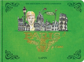 Paris, je t’aime.: The Sketching Lover’s Companion 8416504156 Book Cover