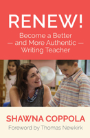 Renew!: Become a Better and More Authentic Writing Teacher 1625311044 Book Cover
