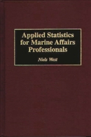 Applied Statistics for Marine Affairs Professionals 0275951723 Book Cover