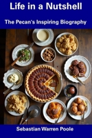 Life in a Nutshell: The Pecan's Inspiring Biography B0F2N7SRHB Book Cover