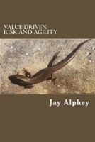 Value-driven Risk and agility: Planning that delivers value in changing environments 1533342008 Book Cover