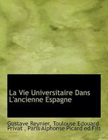 La Vie Universitaire Dans l'Ancienne Espagne 1140580299 Book Cover