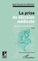 La prise de décision médicale: Un art ou une science ? Essai (Ethique Et Pratique Médicale) (French Edition) 2343180245 Book Cover