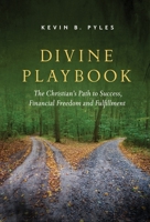 Divine Playbook: The Christian's Path to Success, Financial Freedom and Fulfillment 1736055100 Book Cover