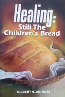 Healing: Still Children's Bread 1543146007 Book Cover