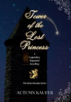 Tower of the Lost Princess: A Legendary Rapunzel Retelling (The Stolen Royalty) B0FJ2Q654P Book Cover