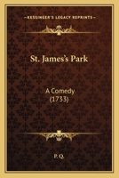 St. James's Park: A Comedy 1165889897 Book Cover