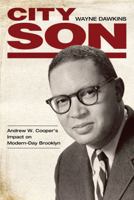 City Son: Andrew W. Cooper's Impact on Modern-Day Brooklyn 149683075X Book Cover