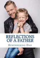 Reflections of A Father: A Fathers Day Reflection 1512324442 Book Cover