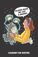 Carnet de Notes: Les extraterrestres ont donn� une barbe � mon chat A5 blanc - 120 pages pour propri�taires de chats 1686610173 Book Cover