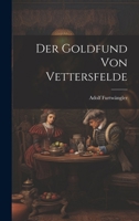 Der Goldfund von Vettersfelde 1021992860 Book Cover