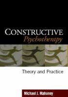 Constructive Psychotherapy: Theory and Practice 1593852347 Book Cover