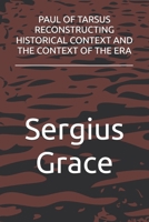 PAUL OF TARSUS RECONSTRUCTING HISTORICAL CONTEXT AND THE CONTEXT OF THE ERA B0H9W1V3R9 Book Cover