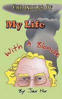 Chronicles of My Life with a Blonde 0615475930 Book Cover