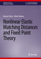Nonlinear Elastic Matching Distances and Fixed Point Theory (Synthesis Lectures on Mathematics & Statistics) 3032291917 Book Cover