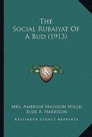 The Social Rubaiyat of a Bud 0548596158 Book Cover