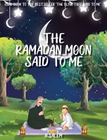 The Ramadan Moon Said To Me 0578384213 Book Cover