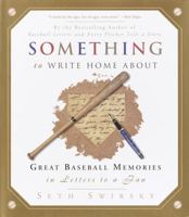 Something to Write Home About: Great Baseball Memories in Letters to a Fan 0609608940 Book Cover