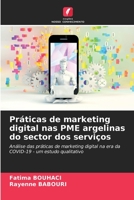 Práticas de marketing digital nas PME argelinas do sector dos serviços: Análise das práticas de marketing digital na era da COVID-19 - um estudo qualitativo 6205981165 Book Cover