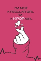 I’m Not a Regular Girl i'm a K-pop Girl Notebook: K-pop 110 Lined Pages Journal & Notebook, Kpop accessories, Kpop gift, unique gifts for teenage ... GirlFriend, Daughter, Sister,music,BTS) 1678784702 Book Cover