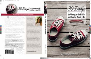 30 Days to Living a God Life not Just a Good Life - Group Study: Walking in God's Ways One STEP at a Time 0997391901 Book Cover
